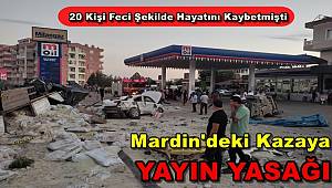 Mardin'deki Kazaya Yayın Yasağı