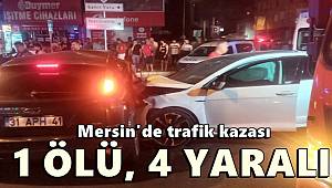 Mersin'de trafik kazası, 1 ölü, 4 yaralı 