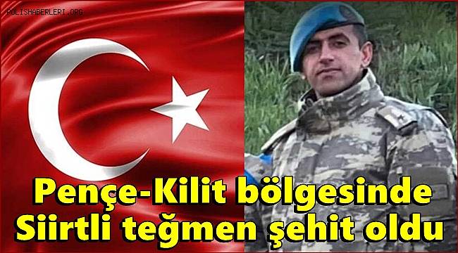 Pençe-Kilit Bölgesinde Siirtli Teğmen Şehit Oldu