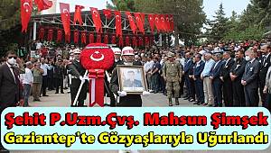 Şehit Mahsun Şimşek Gaziantep'te gözyaşlarıyla uğurlandı 