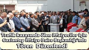 Trafik kazasında ölen itfaiyeciler için tören düzenlendi