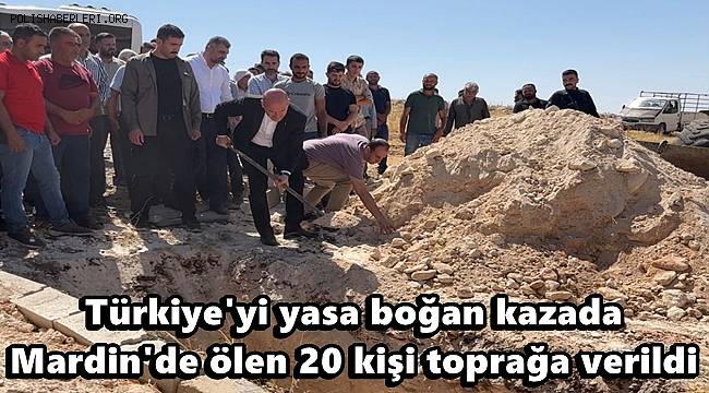 Türkiye'yi yasa boğan kazada ölen 20 kişi toprağa verildi  
