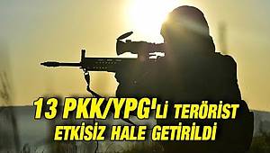 13 PKK/YPG'li terörist etkisiz hale getirildi 