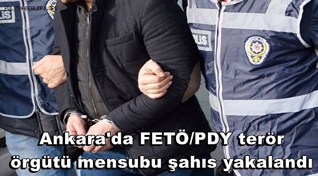 Ankara'da FETÖ/PDY terör örgütü mensubu şahıs yakalandı 