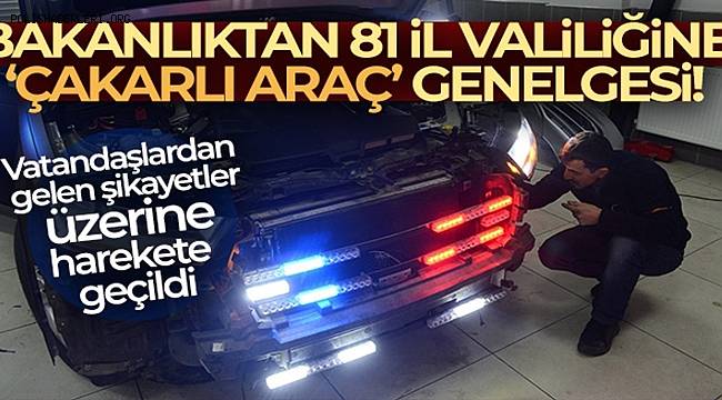 Bakanlıktan 81 İl Valiliğine 'Geçiş Üstünlüğüne Sahip Araçlar' ilgili yeni bir genelge 