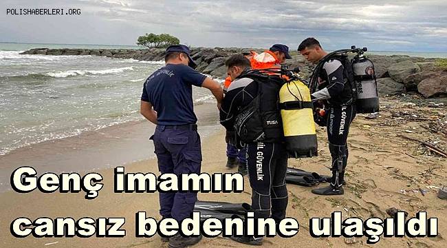 Denizde kaybolan genç imamın cansız bedenine ulaşıldı 