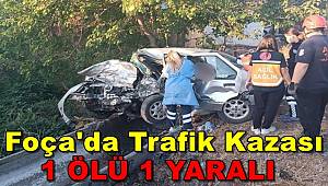 Foça'da Trafik Kazası: 1 Ölü, 1 Yaralı