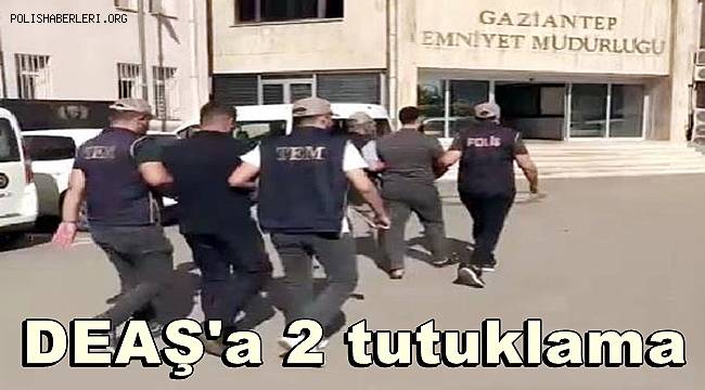 Gaziantep'te DEAŞ operasyonunda 2 tutuklama 