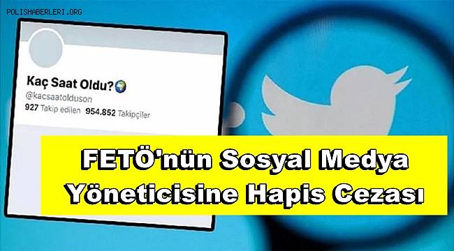 Gaziantep'te FETÖ'nün sosyal medya yöneticisine 12,5 yıl hapis cezası