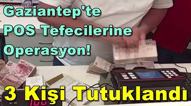 Gaziantep’te Pos Tefecilerine Operasyon: 3 kişi tutuklandı