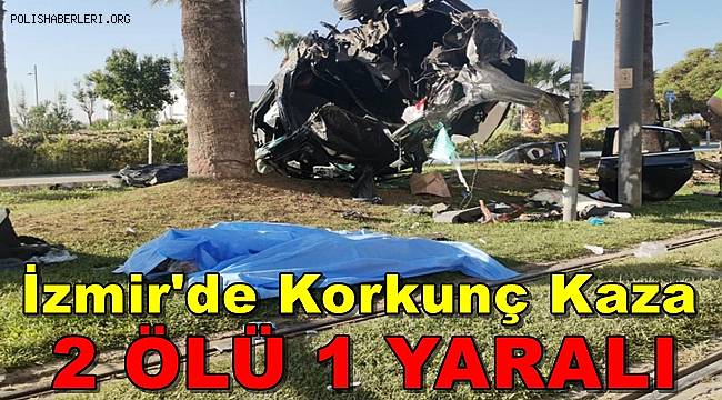 İzmir'de Bariyerleri Aşıp Ağaca Çarpan Araç Hurdaya Döndü: 2 Ölü, 1 Yaralı