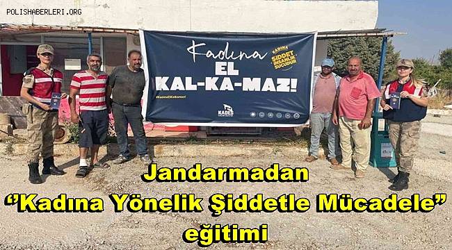 Jandarmadan ‘’Kadına Yönelik Şiddetle Mücadele” eğitimi 