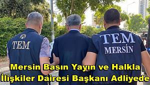 Mersin'de PKK/KCK operasyonunda yakalanan belediyenin daire başkanı adliyede 