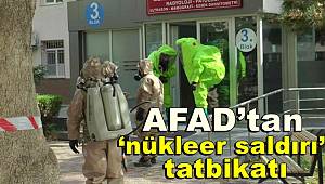 AFAD’tan ‘nükleer saldırı’ tatbikatı