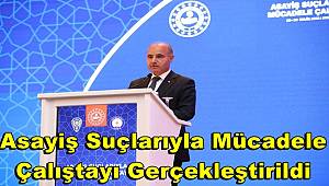 Asayiş Suçlarıyla Mücadele Çalıştayı Gerçekleştirildi 