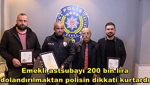 Emekli astsubayı 200 bin lira dolandırılmaktan polisin dikkati kurtardı