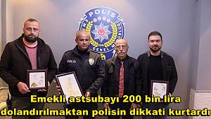 Emekli astsubayı 200 bin lira dolandırılmaktan polisin dikkati kurtardı