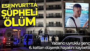 Esenyurt'ta şüpheli ölüm, Yabancı uyruklu genç 6. kattan düşerek hayatını kaybetti 