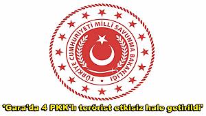 'Gara'da 4 PKK'lı terörist etkisiz hale getirildi'
