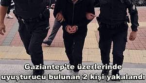 Gaziantep'te üzerlerinde uyuşturucu bulunan 2 kişi yakalandı