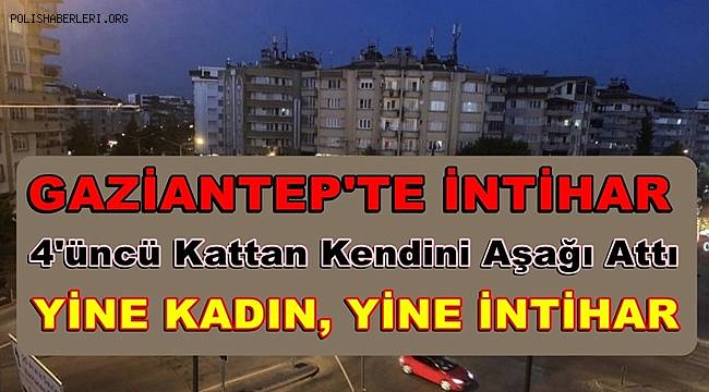 Gaziantep’te Yine Kadın İntiharı
