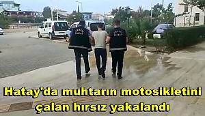 Hatay'da muhtarın motosikletini çalan hırsız yakalandı 