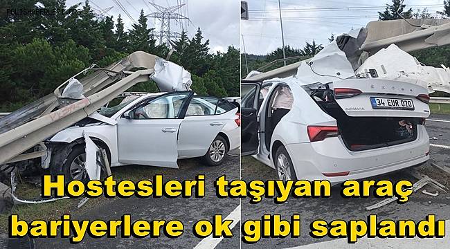 İstanbul Havalimanı yolunda hostesleri taşıyan araç bariyerlere ok gibi saplandı 