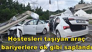 İstanbul Havalimanı yolunda hostesleri taşıyan araç bariyerlere ok gibi saplandı 