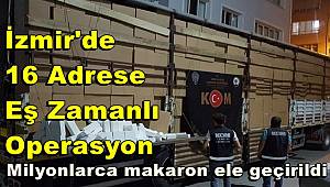 İzmir'de Milyonlarca makaron ele geçirildi