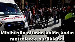 Malatya'da minibüsün altında kalan kadın metrelerce sürüklendi 