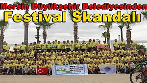 Mersin büyükşehir’den festival skandalı 