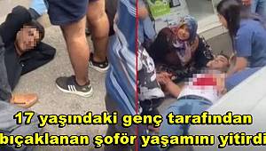 Otobüse almadığı 17 yaşındaki genç tarafından bıçaklanan şoför yaşamını yitirdi
