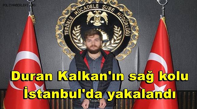 PKK elebaşlarından Duran Kalkan'ın sağ kolu İstanbul'da yakalandı 