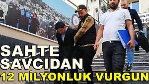 Sahte savcıdan 12 milyon liralık vurgun 