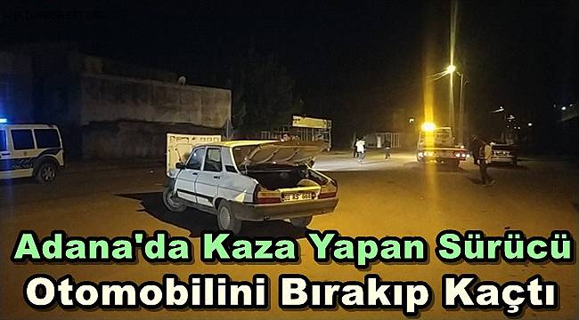 Adana'da Kaza Yapan Sürücü Otomobilini Bırakıp Kaçtı