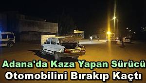 Adana'da Kaza Yapan Sürücü Otomobilini Bırakıp Kaçtı