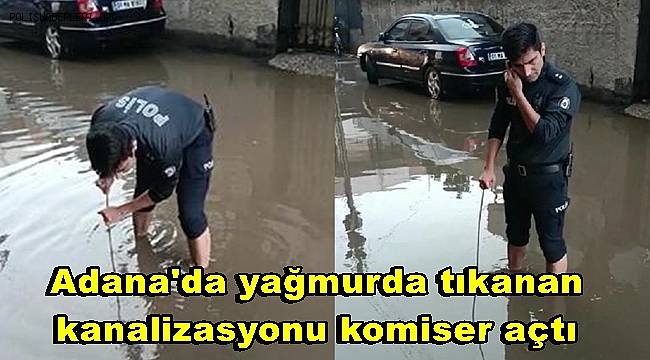 Adana'da yağmurda tıkanan kanalizasyonu komiser açtı