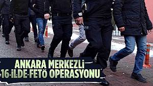 Ankara merkezli 16 ilde FETÖ operasyonu 