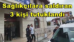 Avcılar’da sağlıkçılara saldıran 3 kişi tutuklandı