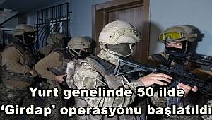 Bakanlık duyurdu, Yurt genelinde 50 ilde ‘Girdap' operasyonu başlatıldı 