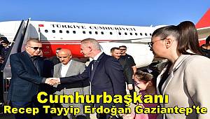 Cumhurbaşkanı Recep Tayyip Erdoğan Gaziantep'te