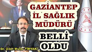 Gaziantep İl Sağlık Müdürü Belli Oldu!