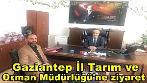 Gaziantep İl Tarım ve Orman Müdür Yardımcısına Nihat DEME'ye ziyaret