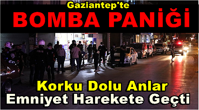Gaziantep'te Bomba Paniği
