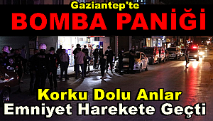 Gaziantep'te Bomba Paniği