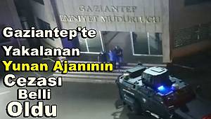 Gaziantep'te yakalanan Yunan ajana 12 yıl 6 ay hapis cezası 