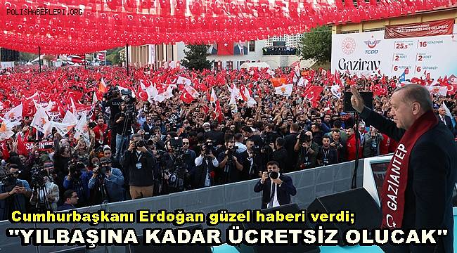 Gaziray'ı hizmete açan Cumhurbaşkanı Erdoğan'dan Gazianteplilere güzel haber, Yılbaşına kadar ücretsiz olacak