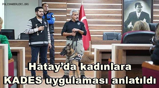 Hatay’da kadınlara KADES uygulaması anlatıldı 