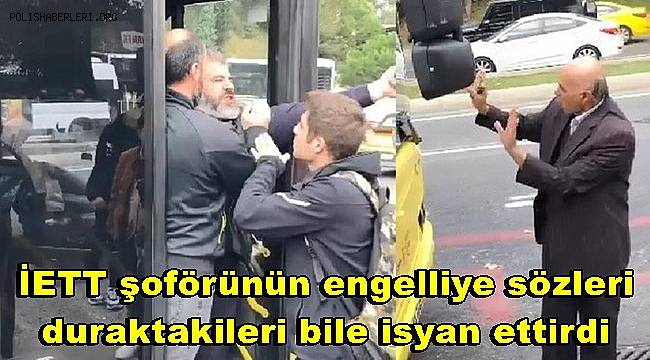 İETT şoförünün engelliye sözleri duraktakileri bile isyan ettirdi 