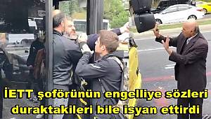 İETT şoförünün engelliye sözleri duraktakileri bile isyan ettirdi